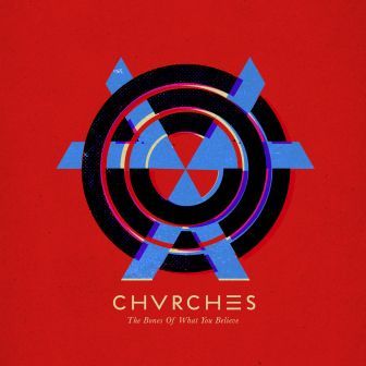 Praise for Chvrches “The Bones Of What You Believe” 