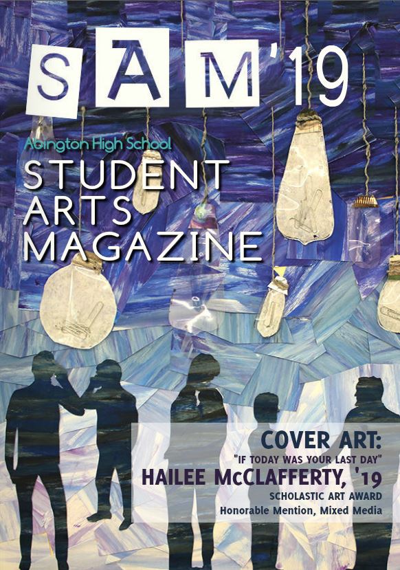 The front cover of the 2018-2019 issue of Abington High Schools Student Art Magazine was designed by SAM member Hailee McClafferty 19.