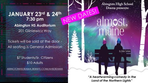 Abington High School Drama Club presents the romantic comedy Almost Maine on Thursday, January 23 and Friday, January 24, 2020. Sixteen student actors will be performing in this Cariani play, which begins at 7:30 p.m.