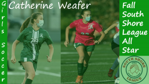 Junior Catherine Weafer was named as a South Shore League All Star for the 2020 Girls Varsity Soccer Team.