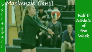Senior Volleyball captain Mackenzie Cahill is highlighted as a Fall II Sports Athlete of the Week.