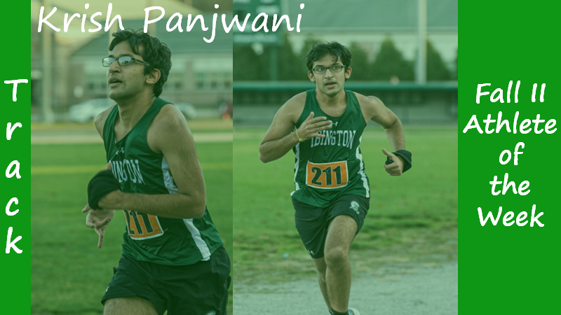 Senior Winter Track member Krish Panjwani is highlighted as a Fall II Sports Athlete of the Week.