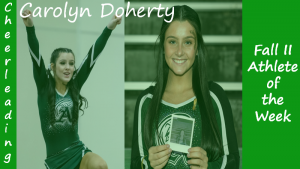 Senior cheerleader Carolyn Doherty is highlighted as a Fall II Sports Athlete of the Week.
